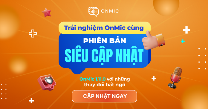 ONMIC PHIÊN BẢN SIÊU CẬP NHẬT 1.11.0